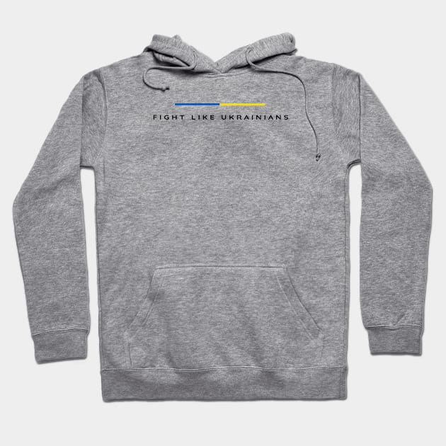 Fight Like Ukrainian Hoodie by Yasna